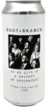 Root & Branch - Do We Live in a Society or Spectacle